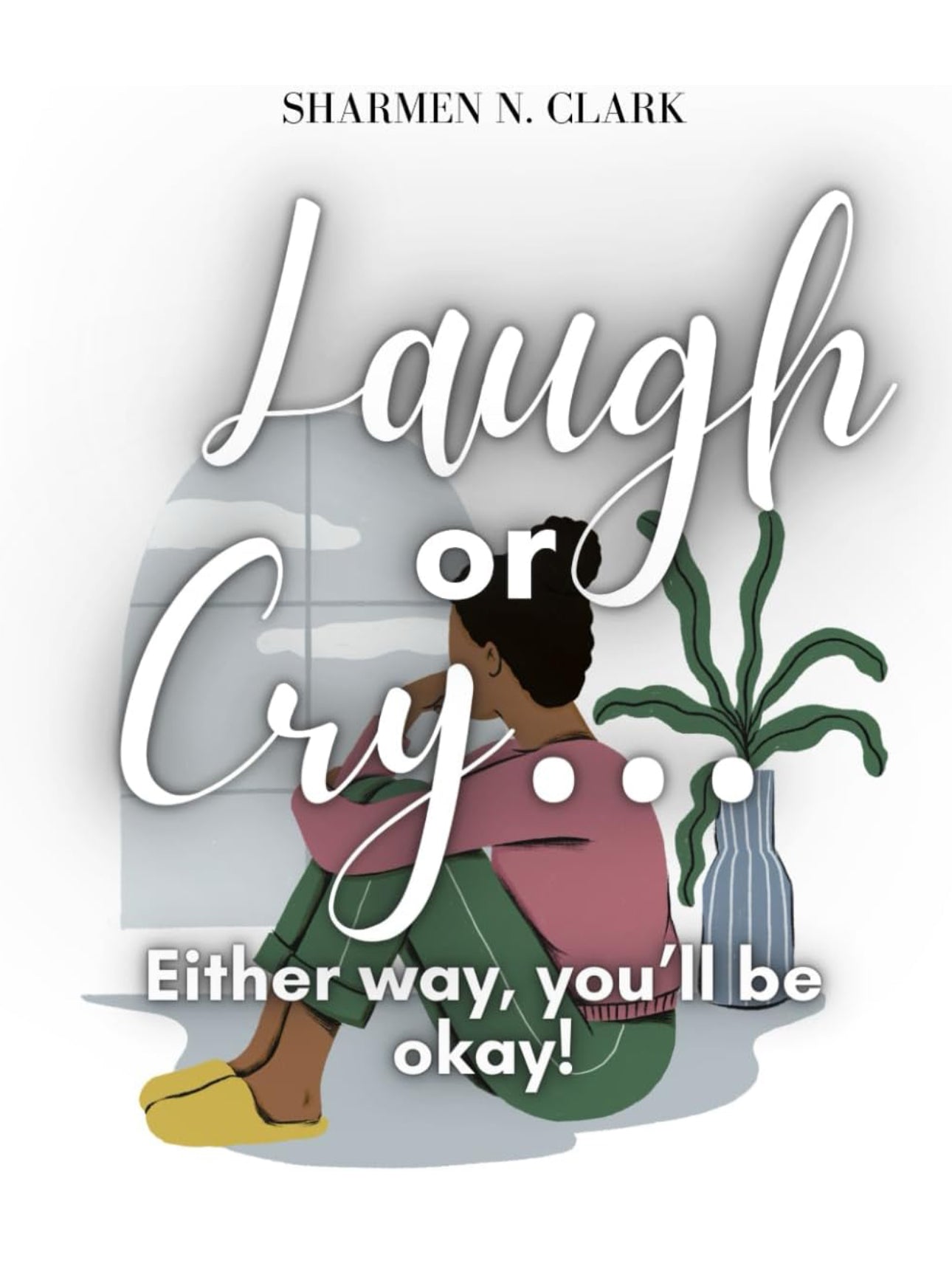 Laugh or Cry, Either Way You’ll Be Okay